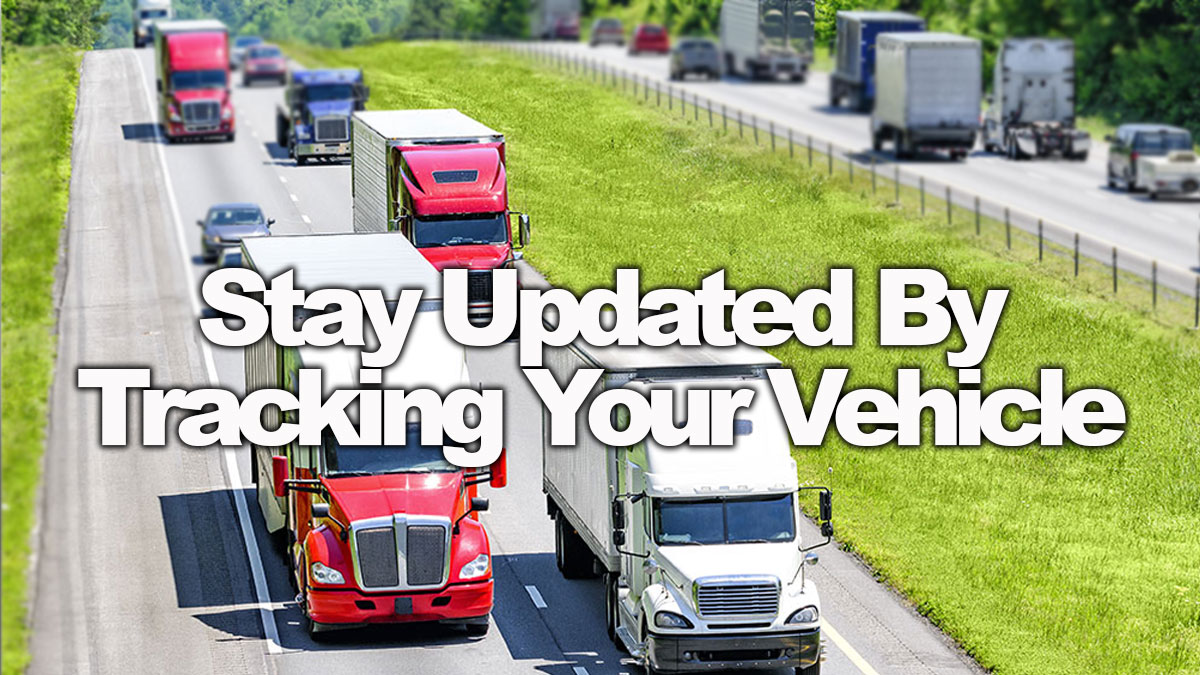 STAY UPDATED BY TRACKING YOUR VEHICLE