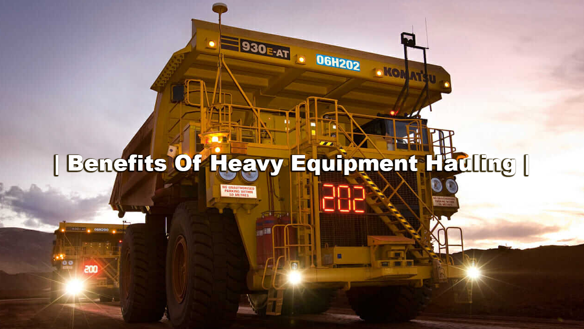 Benefits of heavy equipment hauling